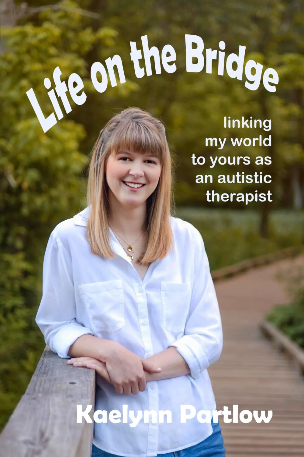 Life on the Bridge: linking my world to yours as an autistic therapist Paperback  September 15, 2024